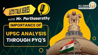 Importance of Analysing UPSC PYQS | Let's Talk Series | Mr. Parthasarathy