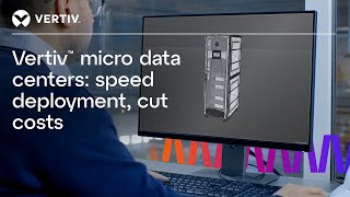 Micro Data Centers: Speed Deployment, Cut Costs