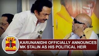 DMK Supremo Karunanidhi Officially announces MK Stalin as his Political Heir | Thanthi TV