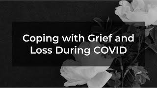 Panel Discussion: Grief and Loss During COVID