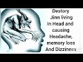 strong ruqyah to destroy jinn living in head and causing headache memory loss and dizziness