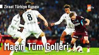 Beşiktaş 3 - 2 Trabzonspor Maçın Tüm Golleri | Kısa Özet (Ziraat Türkiye Kupası Final)