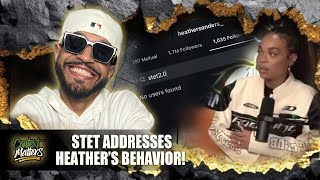Stet Addresses Heather's Behavior & The "Always Talking About FMW" Narrative!