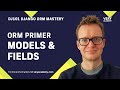 Django ORM Primer - Models and Fields