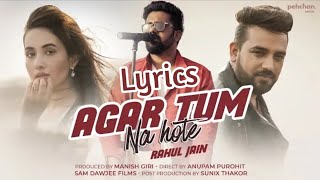 Agar Tum Na Hote | Lyrics video | Rahul Jain | agar tum na hote Rahul Jain song