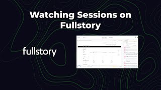 Watching Sessions on Fullstory