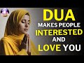 Listen to this beautiful Dua and someone you like will be interested and love you