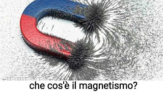 Cos'è il magnetismo?