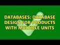 Databases: Database design for products with multiple units