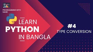 #4 Python Type Conversion || Python in BANGLA || Programming With Sakib ||
