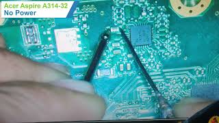 ACER aspire 3 A314-32 NO Power REGN leaky  Faulty Charge IC