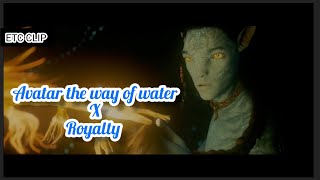Avatar The Way of Water x Royalty (Remix)|| Avatar 2 x  Royalty (ft. Neoni)