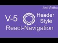 React Navigation 5 tutorial #4 Header style and Config