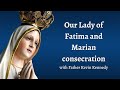 The connection between Our Lady of Fatima and Marian consecration.