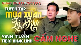 Nhạc Lính CẤM NGHE MỘT THỜI ➤ TUYỂN TẬP BOLERO HẢI NGOẠI BẤT HỦ 2025 | MÙA XUÂN LÁ KHÔ ➤ VINH TUẤN