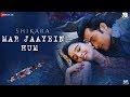 Download Mar Jaayein Hum Shikara Aadil Sadia Shradha Mishra Papon Sandesh Shandilya Irshad Kamil mp3