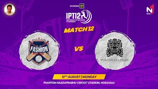 IPT12 2024 | MATCH - 12 || PURATHANA FILMS MEDIA TEAM vs FASHION MAVERICKS ||