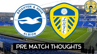 BRIGHTON V LEEDS UNITED *PRE MATCH THOUGHTS* | WILL THE UNBEATEN RUN CONTINUE FOR LEEDS!?
