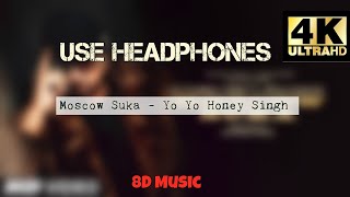 Moscow Suka (8D AUDIO) | YO YO Honey Singh Feat. Neha Kakkar| 4K Video|