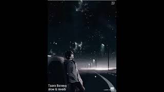 Taara Baneya New Song lofi (slow & reverb) by miel 🎵🎵🎵🎶🎶🎧🎧🎧