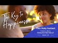 The Key to Happiness | This Holy Instant Online Retreat | A Course in Miracles Teachings