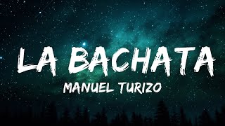 Manuel Turizo - La Bachata (Letra/Lyrics) |15min Version