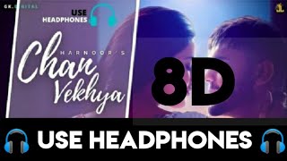 Chan Vekhya ( 8d audio ) | Harnoor | Yeah Proof | Gifty | Chan vekhya 8d song | Chan Vekhya 8d audio