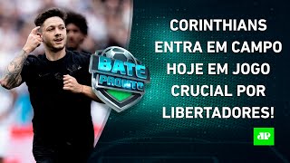 Corinthians faz JOGO CRUCIAL hoje; Flamengo irá ao MERCADO?; DÍVIDA do SPFC ASSUSTA? | BATE-PRONTO