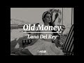 Lana Del Rey - Old Money ( Lyrics )