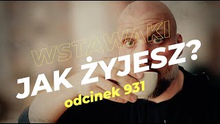 Wstawaki [#931] Jak żyjesz?