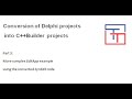 Conversion of Delphi projects into C++Builder projects, part 3