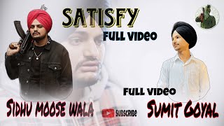 Satisfy-offical music video / sidhu moose wala / shooter kahlon /goyal hub / sumit goyal x akash /