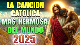 Alabanzas Católica 2025 - LA CANCIÓN CATÓLICA MAS HERMOSA DEL MUNDO 2025