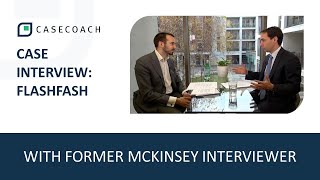 CASE INTERVIEW WITH FORMER MCKINSEY INTERVIEWER: FLASHFASH