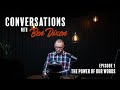 The Power of Our Words | Conversations with Ben Dixon | Ep. 1