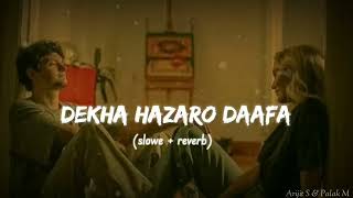 Dekha Hazaro Dafa [Slowed And Reverb] : Dekha Hazaro Dafa Lofi | Rustom Lofi Songs | Lofi's song