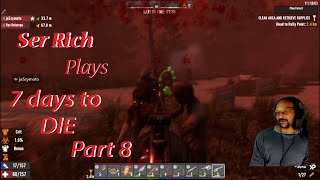 Ser Rich Plays - 7 days to Die, Day 14 Part: 8