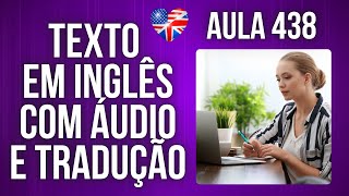 APRENDA INGLÊS COM LEITURA GUIADA - TEXTO EM INGLÊS COM ÁUDIO E TRADUÇÃO #AULA 438