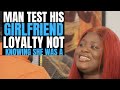 Man test his girlfriend loyalty not knowing she was a | Brightmarn Studios