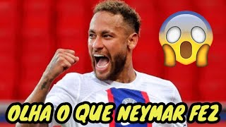 NEYMAR CHOCA O MUNDO MAIS UMA VEZ 😱