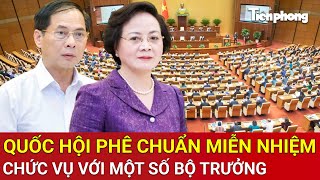 Quốc hội họp riêng về công tác nhân sự, phê chuẩn miễn nhiệm chức vụ với một số bộ trưởng