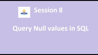 session 8 - How to query Null value in SQL