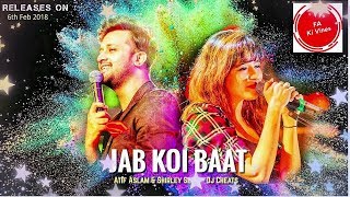 Jab Koi Baat DJ Chetas Full Video  Ft. Atif Aslam & Shirley Setia   Latest Romantic Songs 2018