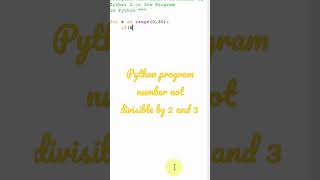python program not divisible by 2 and 3