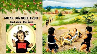 Mơak Biă Noel Truh - Khul Adoh Plei Chuêt | Thánh Ca Giáng Sinh Công Giáo Jrai 14