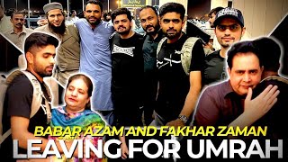 BABAR AZAM & FAKHAR ZAMAN LEAVING FOR UMRAH | Faisal Azam
