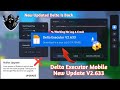 Delta Executor Mobile New Update v633 Is Available | Fixed Latest Version Delta Executor (Working)