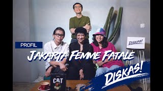 Diskas! Episode 2 : Jakarta Femme Fatale