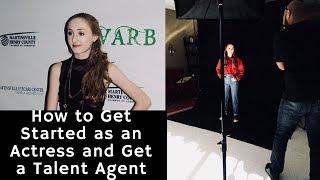 Everything you need to know to get started in the acting industry and how to get a talent agent!!