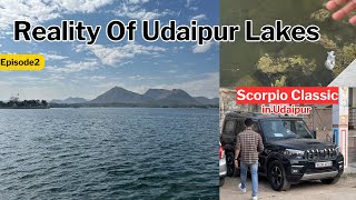 Reality of Udaipur Lakes ||  Scorpio Classic in Udaipur Episode2